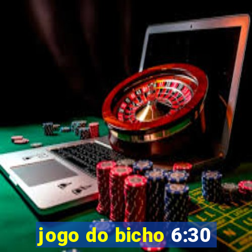 jogo do bicho 6:30